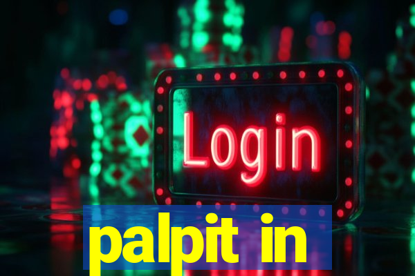 palpit in